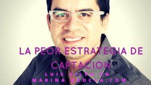 La peor estrategia de captación: parte 2