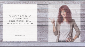El nuevo Botón de Desistimiento obligatorio: Guía para negocios online
